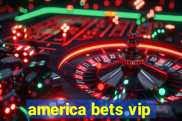 america bets vip